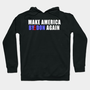 make America ByeDon again Joe Biden president 2020 Hoodie